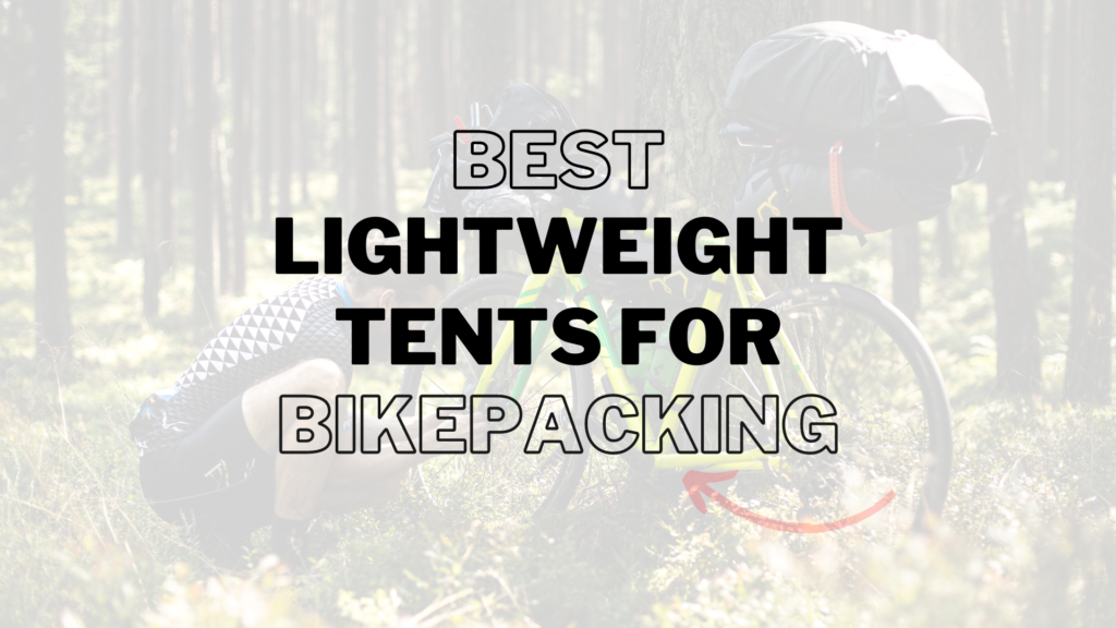 Best Lightweight Tents for Bikepacking